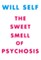 The Sweet Smell of Psychosis