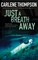 Just a Breath Away