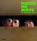 Watch Me Move