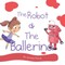 The Robot & The Ballerina