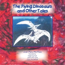 The Flying Dinosaurs and Other Tales The Flying Dinosaurs and Other Tales
