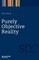 Purely Objective Reality