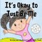 It's Okay To Just Be Me!!
