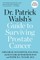 Dr. Patrick Walsh's Guide to Surviving Prostate Cancer