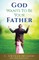 God Wants To Be Your Father