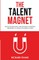 The Talent Magnet