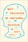 Why Religion Is Natural and Science Is Not
