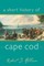 A Short History of Cape Cod