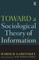 Toward a Sociological Theory of Information