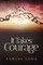 It Takes Courage