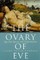 The Ovary of Eve