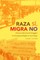 Raza SÃ­, Migra No