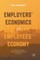 Employers' Economics Versus Employees' Economy