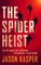 The Spider Heist