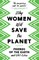 Why Women Will Save the Planet