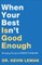 When Your Best Isn't Good Enough