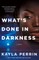 What's Done in Darkness