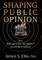 Shaping Public Opinion