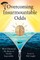 Overcoming Insurmountable Odds