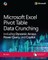 Microsoft Excel Pivot Table Data Crunching Including Dynamic Arrays, Power Query, and Copilot