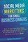 Social Media Marketing for Small Business Owners