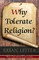 Why Tolerate Religion?