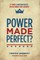 Power Made Perfect?