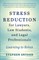 Stress Reduction for Lawyers, Law Students, and Legal Professionals