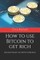 How to use Bitcoin to get rich