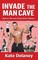 Invade the Man Cave