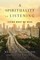 A Spirituality of Listening