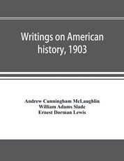 Writings on American history, 1903. A bibliography of books and articles on United States history published during the year 1903, with some memoranda on other portions of America