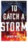 To Catch a Storm