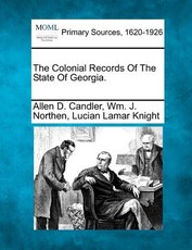 The Colonial Records Of The State Of Georgia. The Colonial Records Of The State Of Georgia.