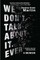 We Don't Talk About It. Ever