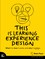 This is Learning Experience Design: What it is, how it works, and why it matters.