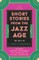 Short Stories from the Jazz Age - The Best of F. Scott Fitzgerald;Including Flappers and Philosophers, Tales of the Jazz Age, & All the Sad Young Men