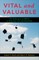 Vital and Valuable