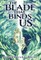 The Blade that Binds Us