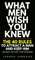 What Men Wish You Knew