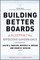 Building Better Boards (Ed. Co