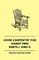 Home Carpentry For Handy Men - A Book Of Practical Instruction In All Kinds Of Constructive And Decorative Work In Wood That Can Be Done By The Amateur In House, Garden And Farmstead - Parts I. And II.