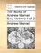 The Works of Andrew Marvell Esq. Volume 1 of 2