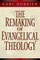 The Remaking of Evangelical Theology