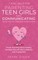 7 Vital Skills for Parenting Teen Girls and Communicating with Your Teenage Daughter