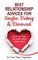 Best Relationship Advices for Singles, Dating and Divorced