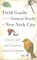 Field Guide to the Natural World of New York City