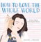 How to Love the Whole World
