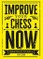 Improve Your Chess Now - New Edition