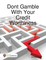 Dont Gamble With Your Credit Worthiness